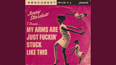 my arms are stuck like this song|More.